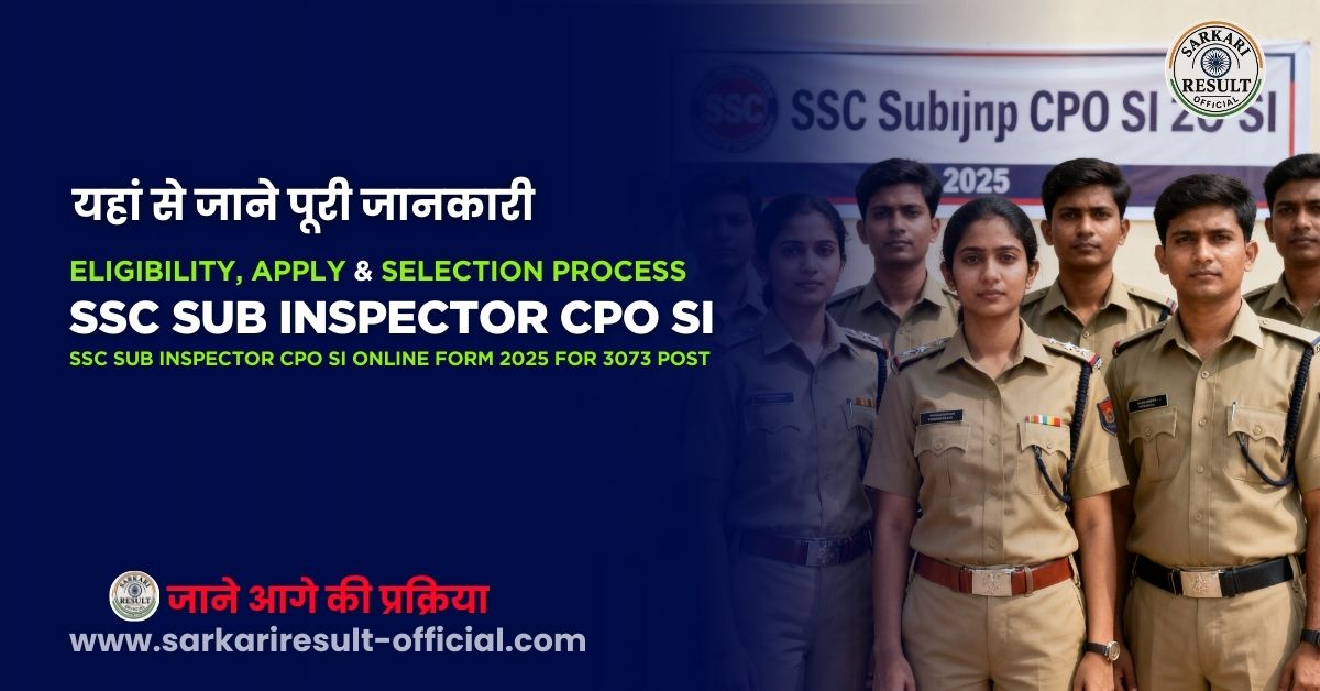 SSC Sub Inspector CPO SI Online Form 2025 – Apply for 3,073 Posts, Step-by-Step Guide | Notification, Qualification, Selection Process & More